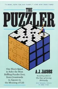 The Puzzler: One Man's Quest to Solve the Most Baffling Puzzles Ever, from Crosswords to Jigsaws to the Meaning of Life
