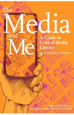 The Media and Me: A Guide to Critical Media Literacy for Young People