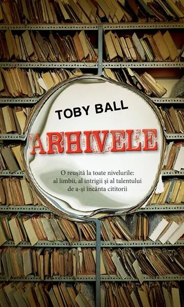 Arhivele - Paperback brosat - Toby Ball