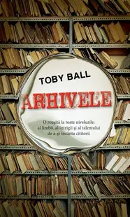 Arhivele - Paperback brosat - Toby Ball
