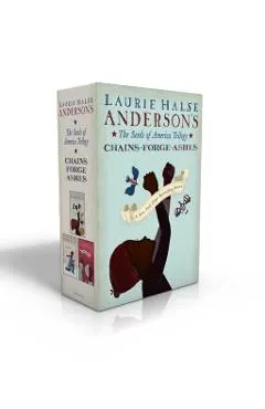 The Seeds of America Trilogy: Chains; Forge; Ashes