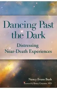 Dancing Past the Dark: Distressing Near-Death Experiences