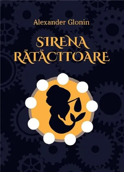 Sirena rătăcitoare - Hardcover - Alexander Glonin