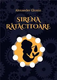 Sirena rătăcitoare - Hardcover - Alexander Glonin