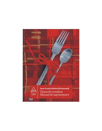Dineurile mondene - Paperback - Michel Eltchaninoff, Sven Ortoli