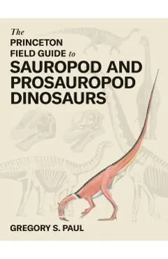 Princeton Field Guide to Sauropod and Prosauropod Dinosaurs