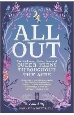 All Out: The No-Longer-Secret Stories of Queer Teens Throughout the Ages