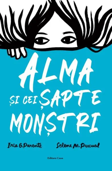 Alma și cei șapte monștri - Paperback brosat - Iria G. Parente, Selene M. Pascual