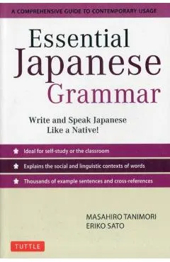 Essential Japanese Grammar: A Comprehensive Guide to Contemporary Usage: Learn Japanese Grammar and Vocabulary Quickly and Effectively
