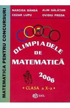 Olimpiadele de Matematica 2006 - Clasa 10 - Narcisa Banda, Cezar Lupu, Alin Galatan, Ovidiu Preda