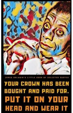 James Baldwin's Little Book of Selected Quotes
