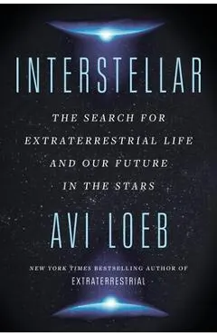 Interstellar: The Search for Extraterrestrial Life and Our Future in the Stars