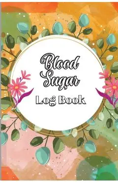Blood Sugar Log Book: Diabetic Glucose Monitoring & Recording Notebook Daily Tracker with Notes, Breakfast, Lunch, Dinner, Bed Before & Afte