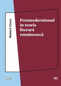 Postmodernismul în teoria literară românească - Paperback - Robert Cincu
