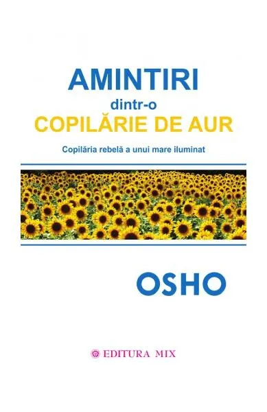 Amintiri dintr-o copilărie de aur - Paperback - Osho