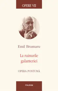 Opere VII. La ruinurile galanteriei