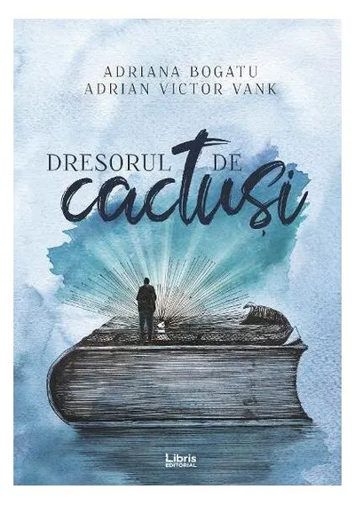 Dresorul de cactuși - Paperback brosat - Adrian Victor Vank, Adriana Bogatu