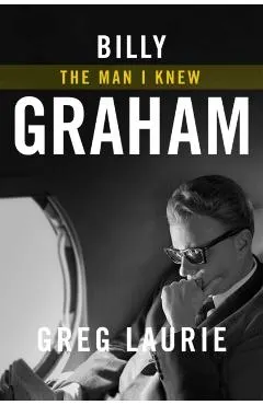 Billy Graham: The Man I Knew