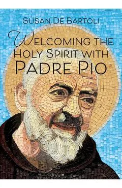 Welcoming the Holy Spirit with Padre Pio