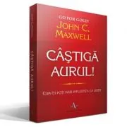 CASTIGA AURUL! - Cum iti poti mari influenta ca lider