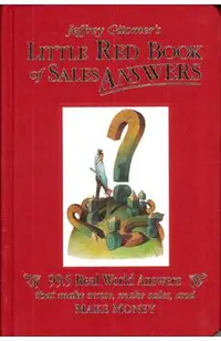 Jeffrey Gitomer's Little Red Book of Sales Answers: 99.5 Real World Answers That Make Sense, Make Sales, and Make Money