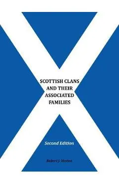 Scottish Clans and Their Associated Families: Second Edition