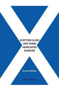 Scottish Clans and Their Associated Families: Second Edition