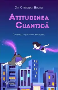 Atitudinea cuantică - Paperback brosat - Christian Bourit