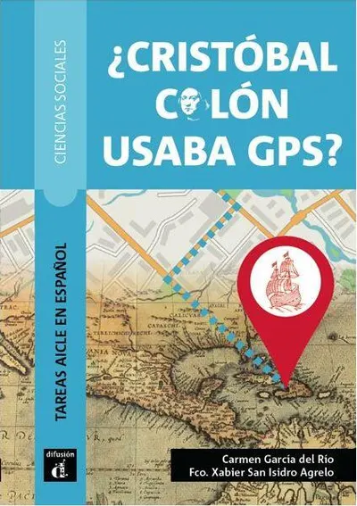 ¿Cristobal Colón usaba GPS? - Paperback brosat - Carmen García del Río, Fco. Xabier San Isidro Agrelo