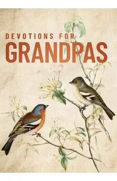 Devotions for Grandpas: A 40-Day Bible Devotional to Encourage and Inspire Grandfathers