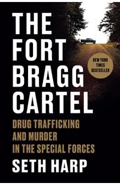 The Fort Bragg Cartel: Drug Trafficking and Murder in the Special Forces