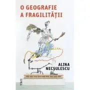 O geografie a fragilitatii