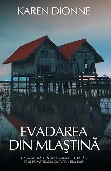 Evadarea din mlaștină - Paperback brosat - Karen Dionne