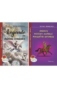 Pachet 2 carti: Legende sau basmele romanilor + Snoave. Povesti morale. Povestiri istorice