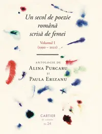 Un secol de poezie română scrisă de femei (volumul I, 1990-2021)