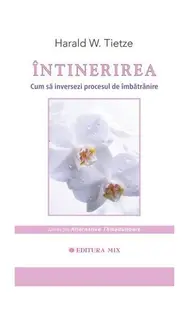 Întinerirea - Paperback brosat - Harald W. Tietze