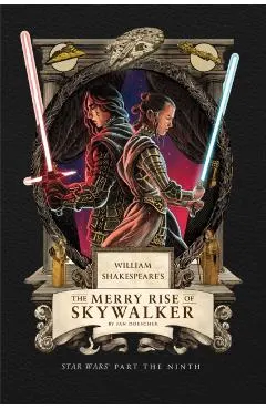 William Shakespeare's the Merry Rise of Skywalker: Star Wars Part the Ninth