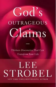 God's Outrageous Claims: Thirteen Discoveries That Can Transform Your Life