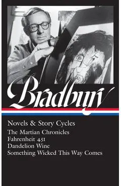 Ray Bradbury: Novels & Story Cycles (Loa #347): The Martian Chronicles / Fahrenheit 451 / Dandelion Wine / Something Wicked This Way Comes