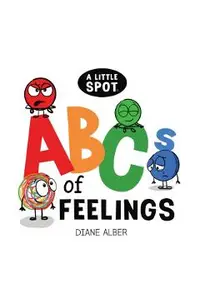 A Little Spot Abc's of Feelings