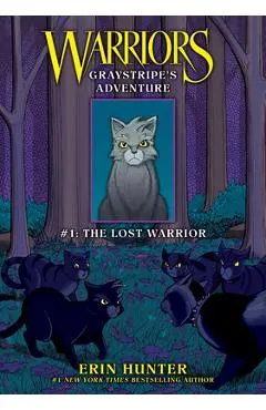 Graystripe's Adventure #1: The Lost Warrior: The Lost Warrior