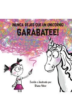 Nunca Dejes Que Un Unicornio Garabatee!