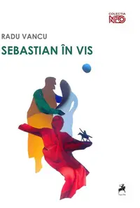Sebastian în vis - Paperback brosat - Radu Vancu