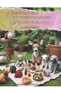 Crafting Farm and Forest Animals: Amigurumi Crochet - 26 Patterns