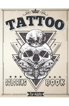 Tattoo Coloring Book for Adults: Coloring & drawing Pages For Adult Relaxation With Beautiful Modern Tattoo Designs Such As Sugar Skulls, Roses and Mo