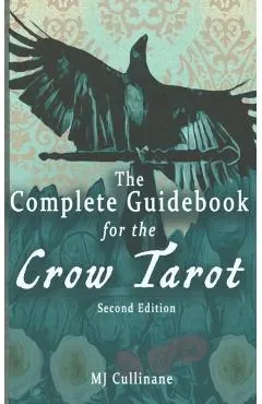 The Complete Guidebook for the Crow Tarot: Second Edition