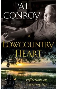 A Lowcountry Heart: Reflections on a Writing Life