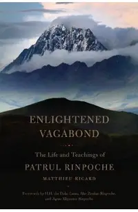 Enlightened Vagabond: The Life and Teachings of Patrul Rinpoche