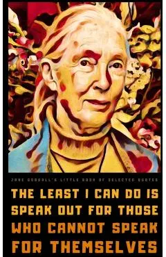 Jane Goodall's Little Book of Selected Quotes