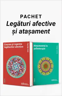 Pachet Legături afective și atașament. Crearea și ruperea legăturilor afective/Ataşamentul în psihoterapie